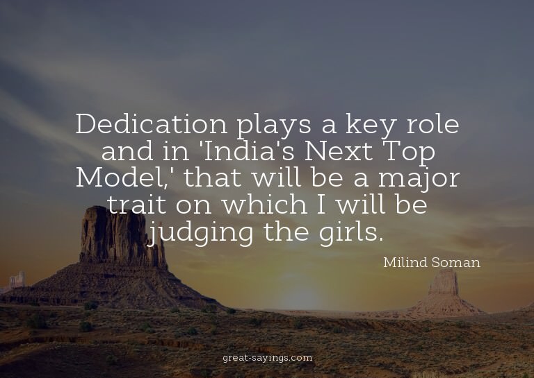 Dedication plays a key role and in 'India's Next Top Mo
