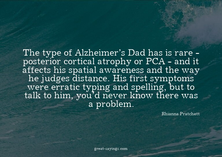 The type of Alzheimer's Dad has is rare - posterior cor