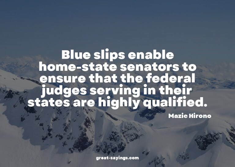 Blue slips enable home-state senators to ensure that th