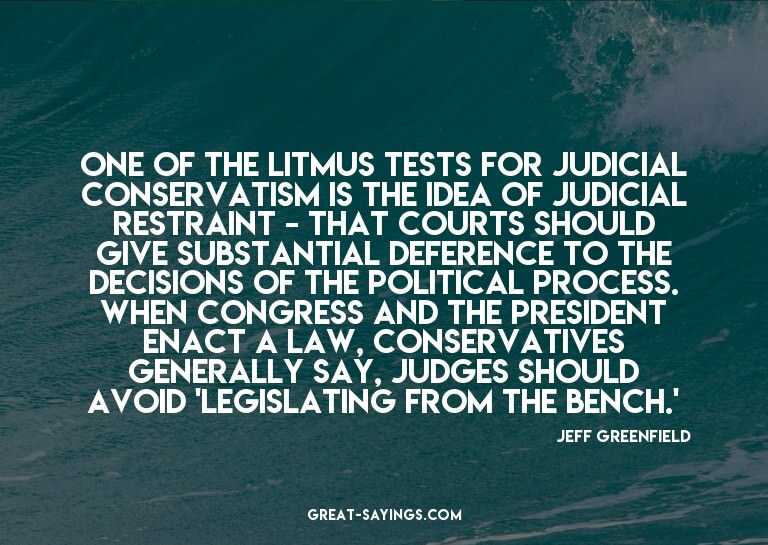One of the litmus tests for judicial conservatism is th