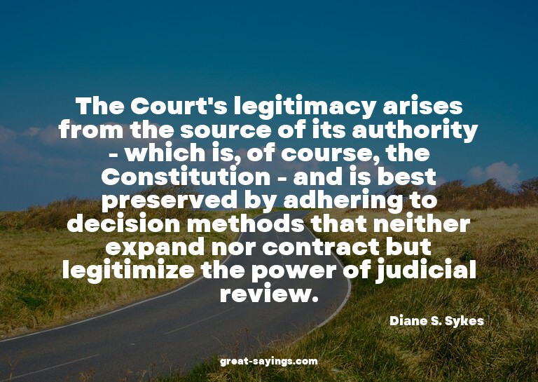 The Court's legitimacy arises from the source of its au