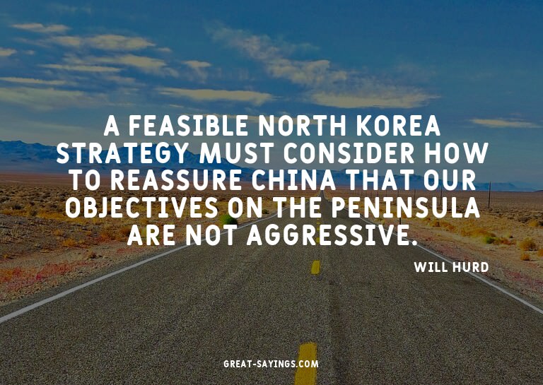 A feasible North Korea strategy must consider how to re
