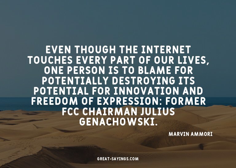 Even though the Internet touches every part of our live