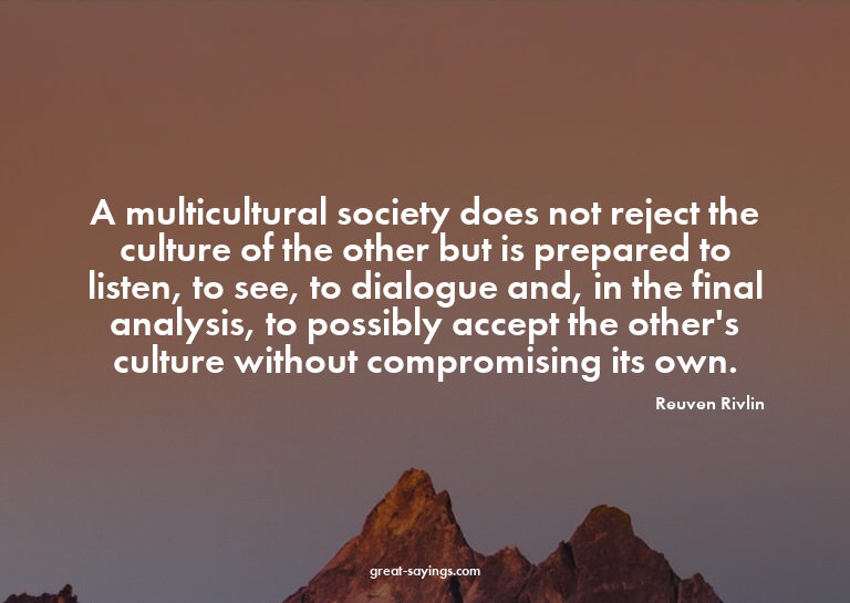 A multicultural society does not reject the culture of