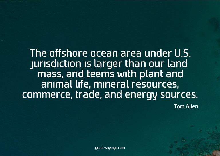 The offshore ocean area under U.S. jurisdiction is larg