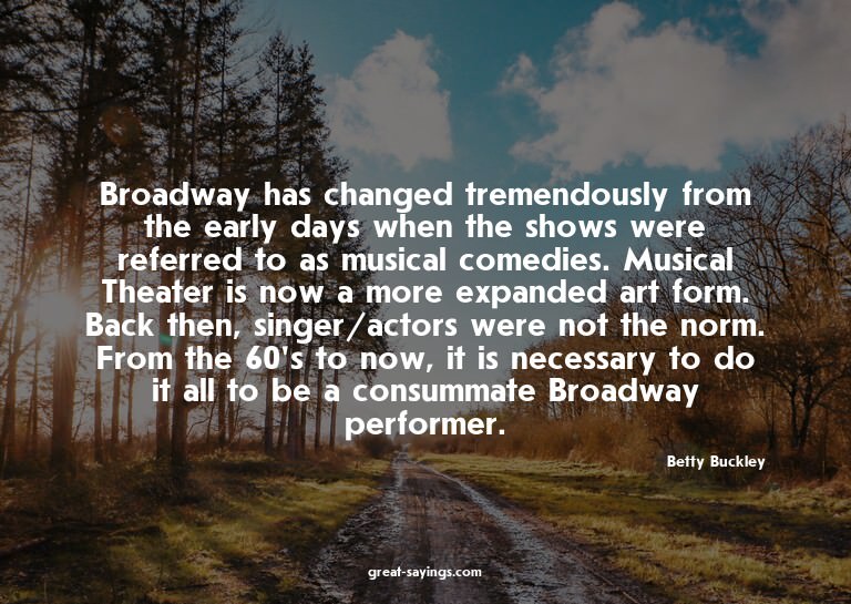 Broadway has changed tremendously from the early days w