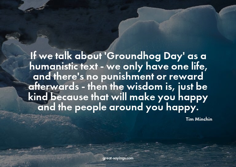 If we talk about 'Groundhog Day' as a humanistic text -