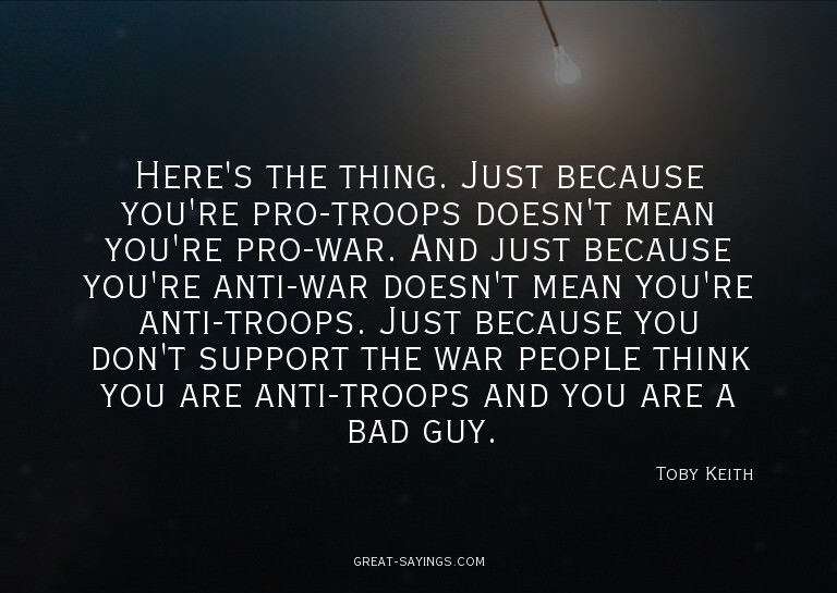 Here's the thing. Just because you're pro-troops doesn'
