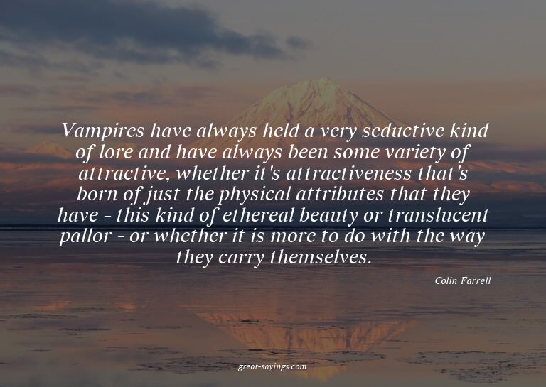 Vampires have always held a very seductive kind of lore