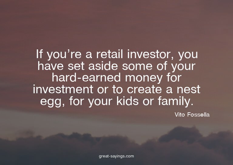 If you're a retail investor, you have set aside some of