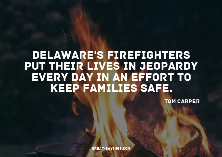 Delaware's firefighters put their lives in jeopardy eve