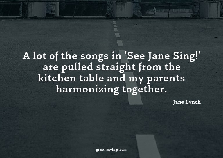 A lot of the songs in 'See Jane Sing!' are pulled strai
