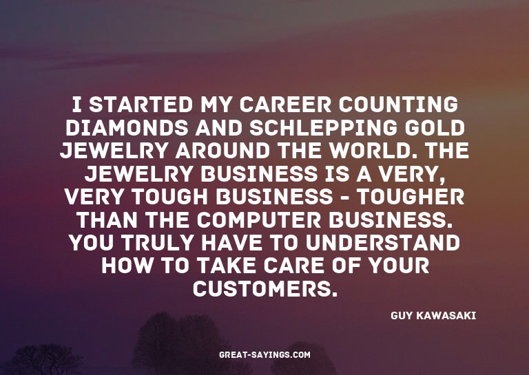 I started my career counting diamonds and schlepping go