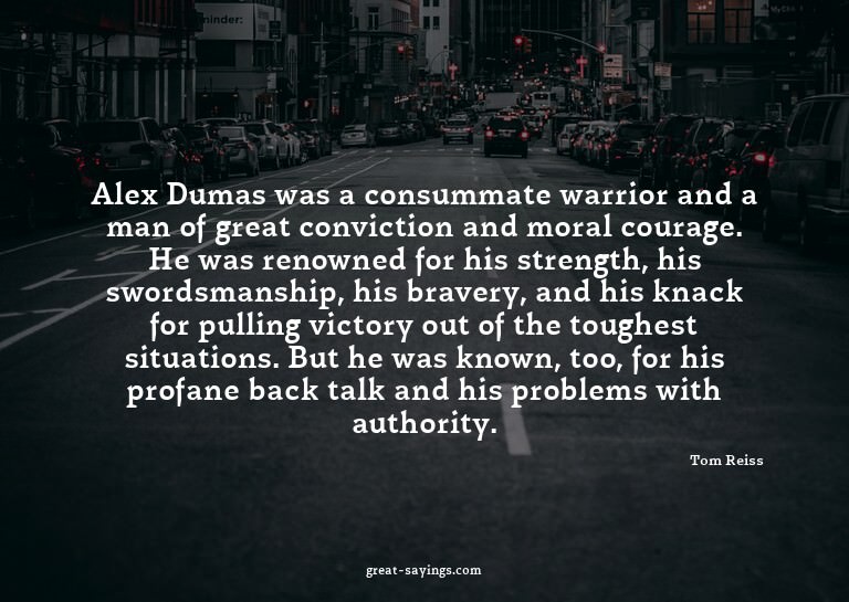 Alex Dumas was a consummate warrior and a man of great