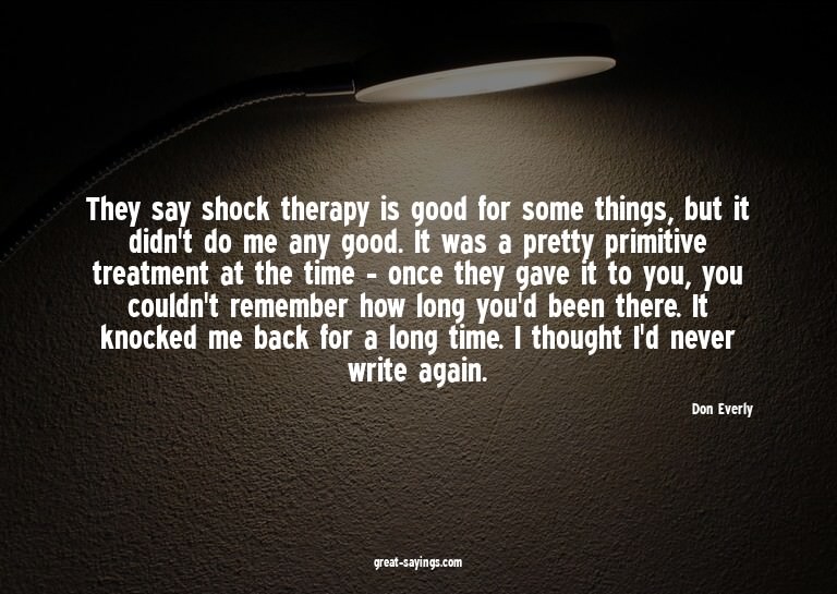 They say shock therapy is good for some things, but it