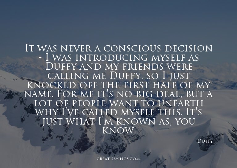 It was never a conscious decision - I was introducing m