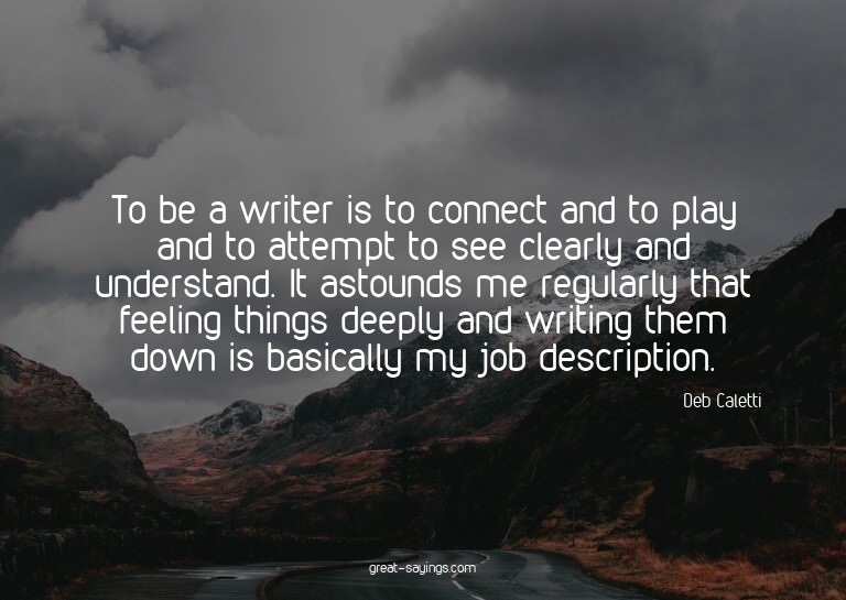 To be a writer is to connect and to play and to attempt