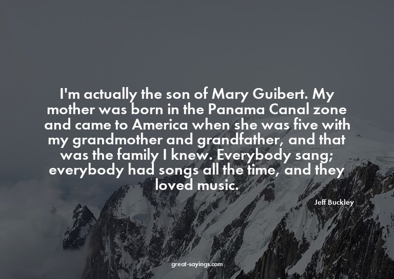 I'm actually the son of Mary Guibert. My mother was bor