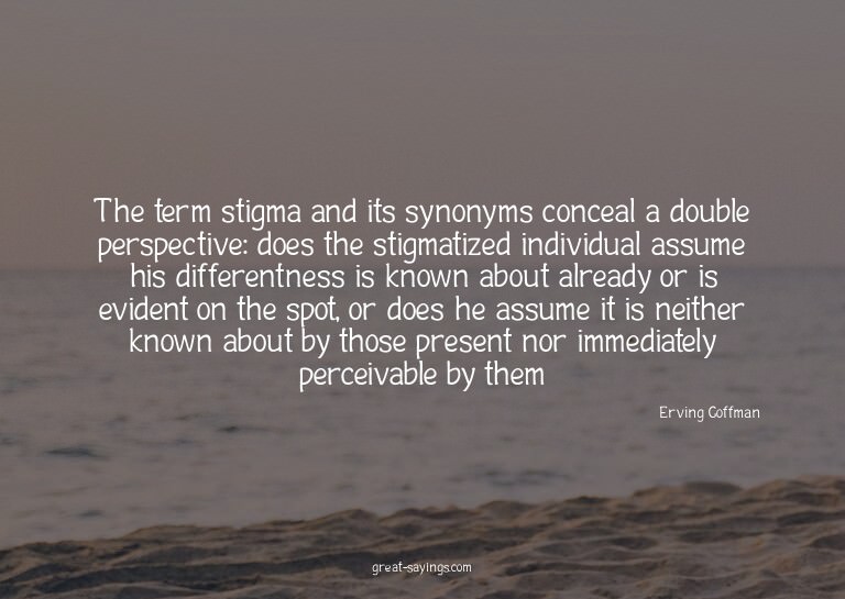 The term stigma and its synonyms conceal a double persp