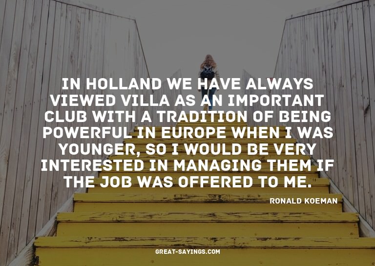 In Holland we have always viewed Villa as an important