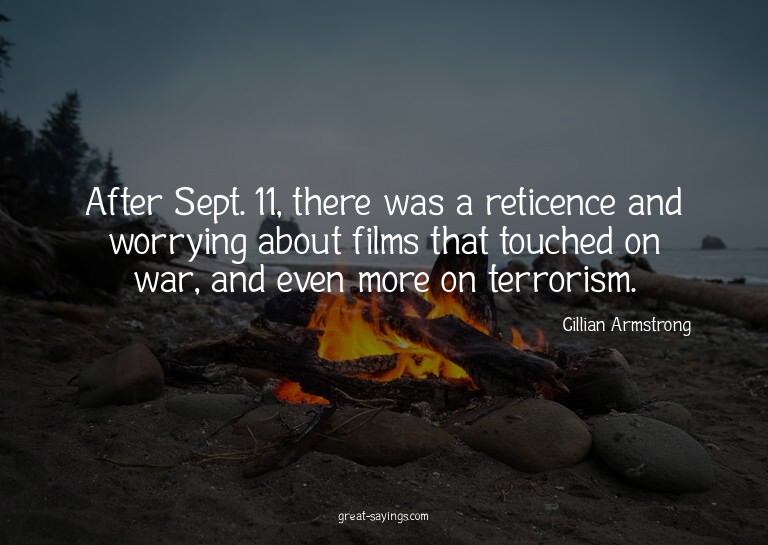 After Sept. 11, there was a reticence and worrying abou