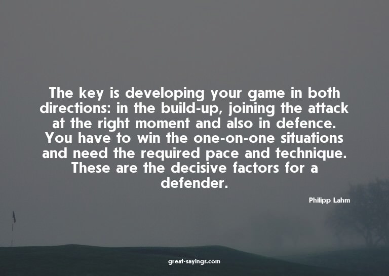 The key is developing your game in both directions: in