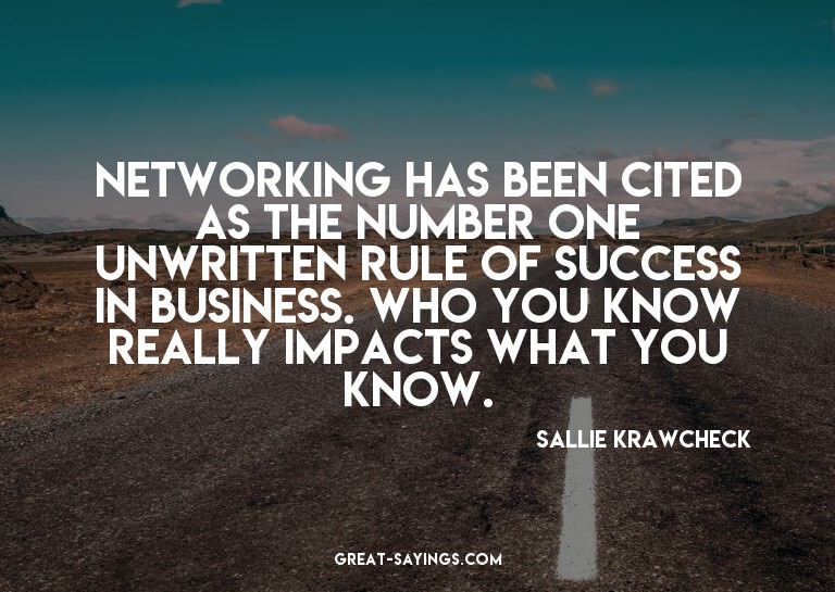 Networking has been cited as the number one unwritten r