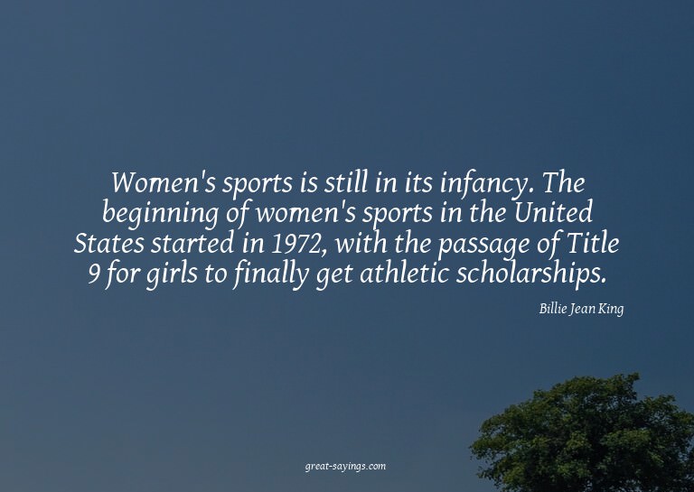 Women's sports is still in its infancy. The beginning o