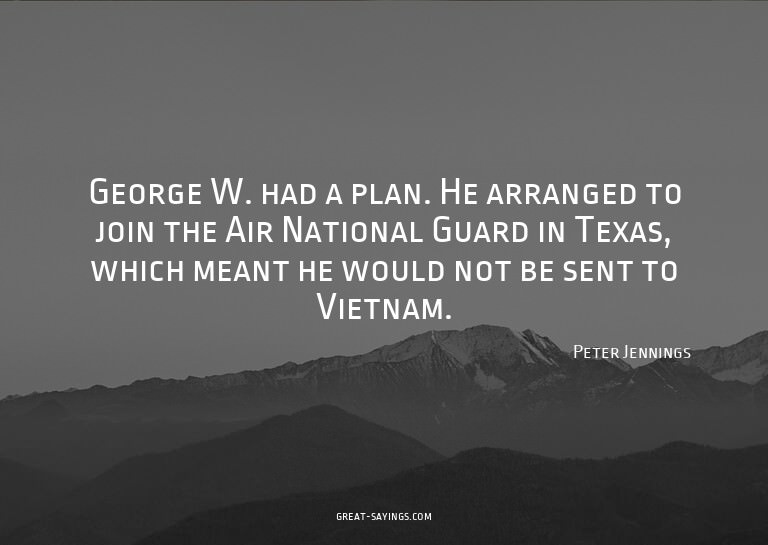 George W. had a plan. He arranged to join the Air Natio
