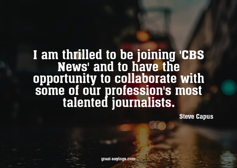 I am thrilled to be joining 'CBS News' and to have the