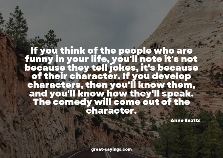If you think of the people who are funny in your life,