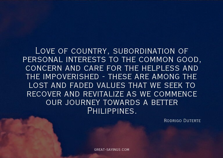 Love of country, subordination of personal interests to