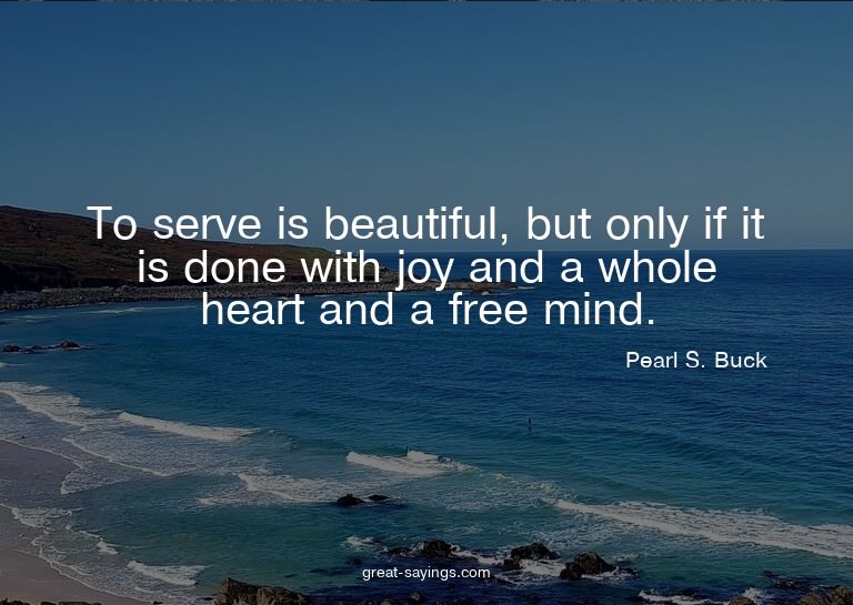 To serve is beautiful, but only if it is done with joy