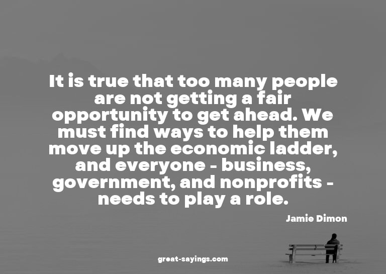 It is true that too many people are not getting a fair