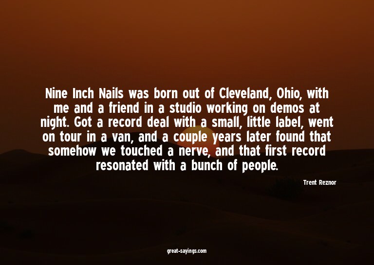 Nine Inch Nails was born out of Cleveland, Ohio, with m