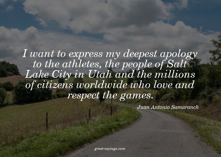 I want to express my deepest apology to the athletes, t