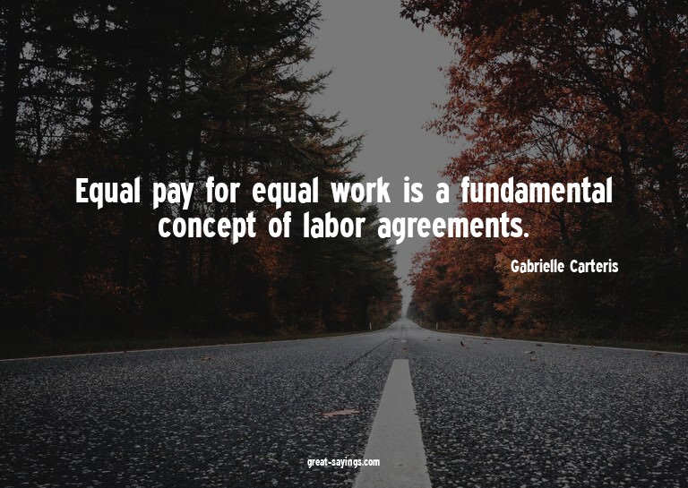 Equal pay for equal work is a fundamental concept of la