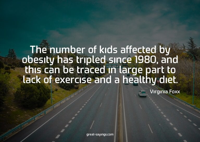 The number of kids affected by obesity has tripled sinc