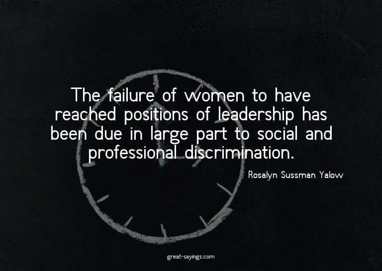 The failure of women to have reached positions of leade