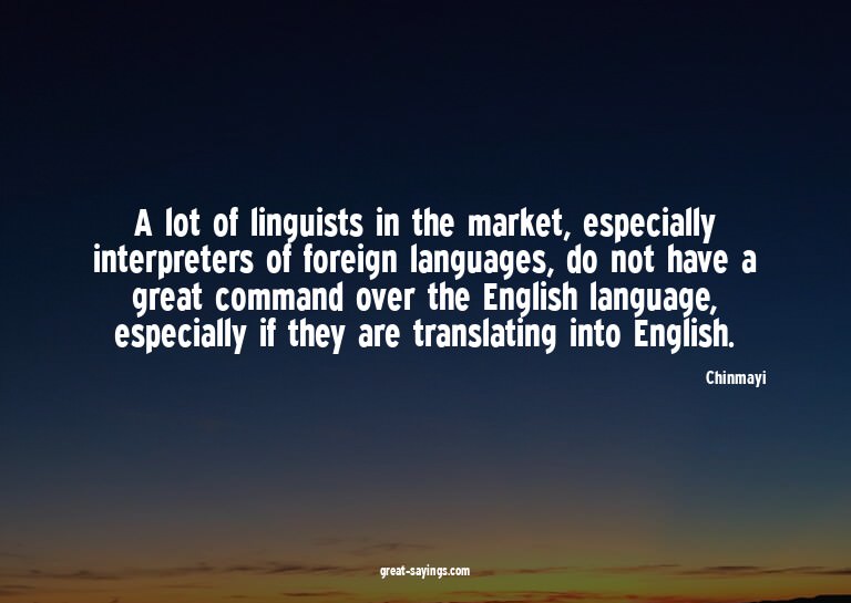 A lot of linguists in the market, especially interprete
