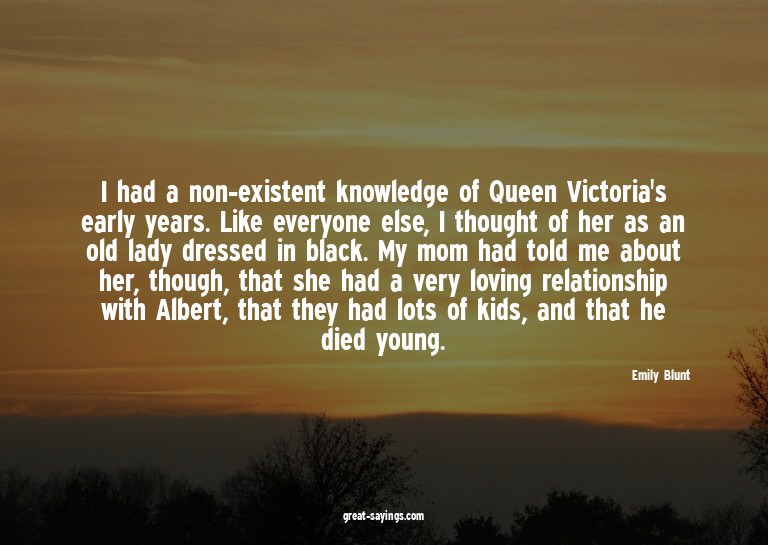 I had a non-existent knowledge of Queen Victoria's earl