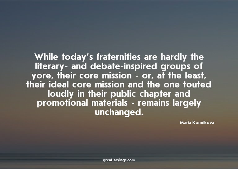 While today's fraternities are hardly the literary- and