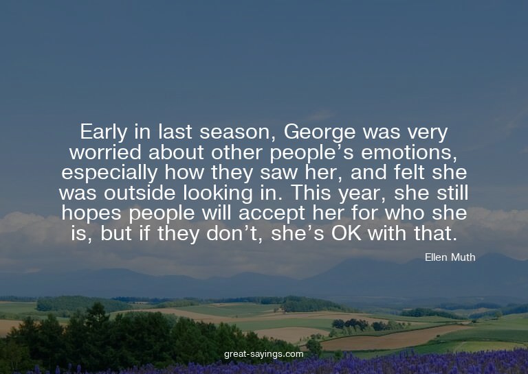Early in last season, George was very worried about oth