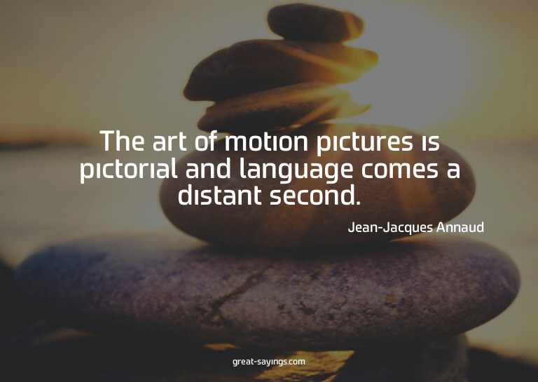 The art of motion pictures is pictorial and language co