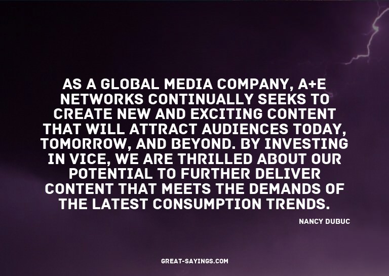 As a global media company, A+E Networks continually see