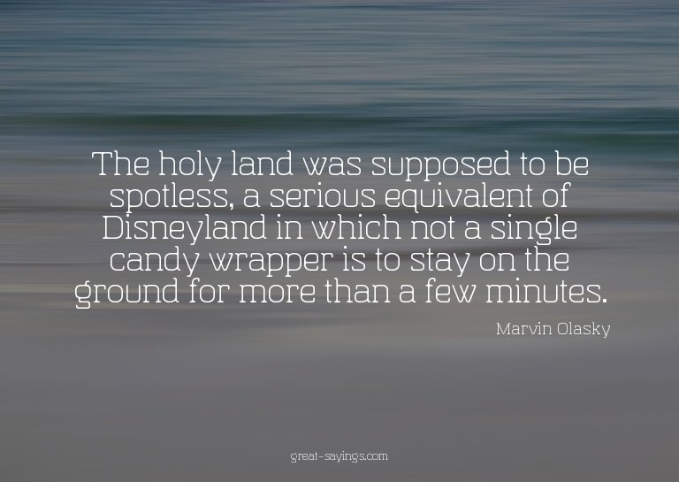 The holy land was supposed to be spotless, a serious eq