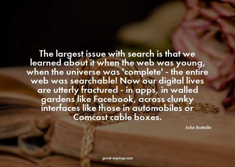 The largest issue with search is that we learned about