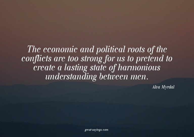 The economic and political roots of the conflicts are t