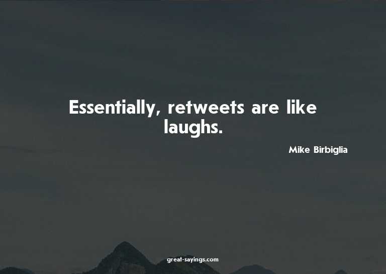 Essentially, retweets are like laughs.

