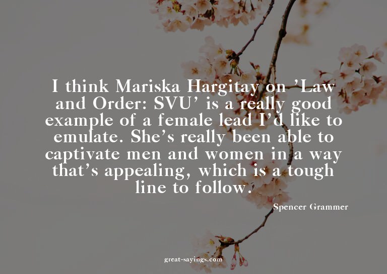 I think Mariska Hargitay on 'Law and Order: SVU' is a r